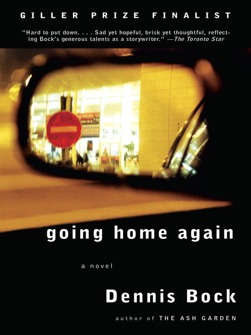 Title details for Going Home Again by Dennis Bock - Available